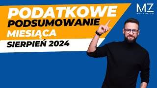 PODATKOWE PODSUMOWANIE MIESIĄCA  SIERPIEŃ 2024 [upl. by Ykcor121]