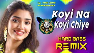 Koyi Na Koyi Chiye Dj Remix  Hard Bass  Full Vibrations Song  Dj Yogi King Mahendergarh [upl. by Kenway]