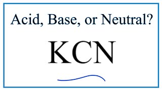 Is KCN acidic basic or neutral dissolved in water [upl. by Paucker]