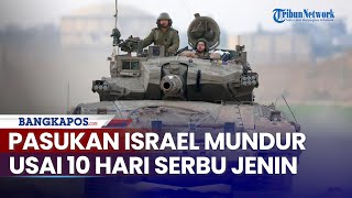 Pasukan Israel Mundur Usai 10 Hari Serbu Jenin 21 Warga Tewas Puingpuing Berceceran [upl. by Siro806]