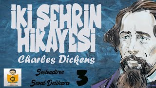 İki Şehrin Hikayesi Tam Metin  Charles Dickens Sesli Kitap 3Parça SON Seval Delikara [upl. by Sipple677]