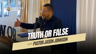 Truth or FalseThe WOR RoomPastor Jason Johnson [upl. by Hairahcez]