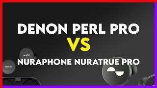 Denon PerL Pro vs Nuraphone Nuratrue Pro Comparison [upl. by Wrennie]