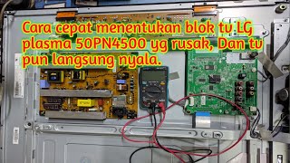 Cara cepat menentukan blok tv LG plasma 50PN4500 yg rusak Dan tvpun langsung nyala normal [upl. by Hamlet]