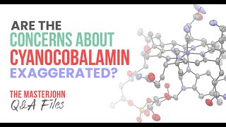 Are the concerns about cyanocobalamin exaggerated [upl. by Lyram]