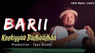 Keekiyyaa Badhaadhaa  BARII  Official Video [upl. by Losiram]