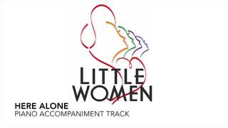 Here Alone  Little Women  Piano AccompanimentRehearsal Track [upl. by Maximilien]