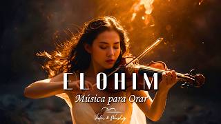 ELOHIM  Adoración Instrumental Profética de Violín de Guerra  Música de Fondo para Oración [upl. by Attenol925]