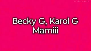 Becky G KAROL G MAMIII LetraLyric [upl. by Alithea]