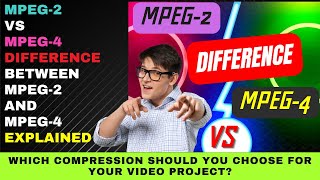 MPEG 2 vs MPEG 4  Difference Between MPEG2 and MPEG4 Explained  Which Shoud You Choose [upl. by Sivram]