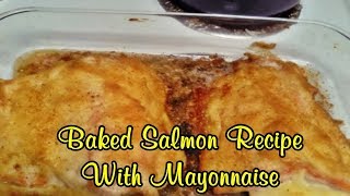 Baked Salmon Recipe With Mayonnaise [upl. by Annabell]