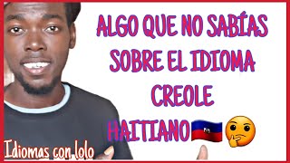 COSAS que te SORPRENDERÁN del idioma HAITIANO [upl. by Nicol]