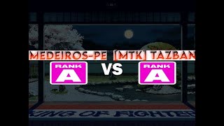 MedeirosPE Rank A VS MTK Tazban Rank A KOF 2002 plus [upl. by Enilorak]