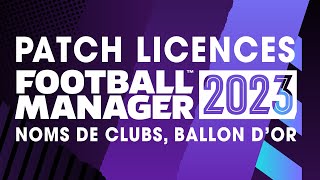 FM 23 ► PATCH DE LICENCES NOMS DE CLUBS BALLON DOR COMPETITIONS ETC [upl. by Kolb]