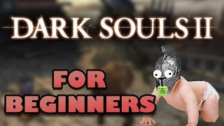 DARK SOULS 2 FOR BEGINNERS [upl. by Atikin]