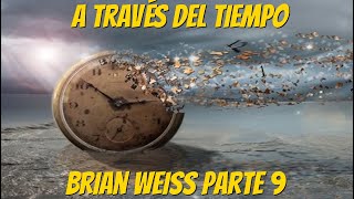 A Través del Tiempo Brian Weiss Parte 9 [upl. by Arriek]