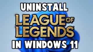 How to Uninstall League of Legends in Windows 11 [upl. by Ereveneug145]