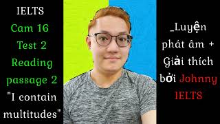 IELTS Cam 16 Test 2 Reading passage 2  quotI contain multitudesquot giải thích bởi Johnny IELTS [upl. by Enihsnus]