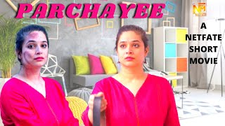 PARCHAYEE  Episode 1  Bante Bigadte Rishto Ki Kahani  Latest Serial  Netfate Short Movies [upl. by Hosea472]