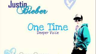 One Time  Justin Bieber Deeper Voice [upl. by Clava]