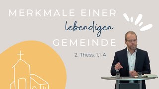 Merkmale einer lebendigen Gemeinde  2Thessalonicher 114  Tobias Glaum [upl. by Sargent784]