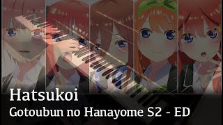 Hatsukoi  Gotoubun no Hanayome Quintessential Quintuplets Season 2 ED piano [upl. by Brott]