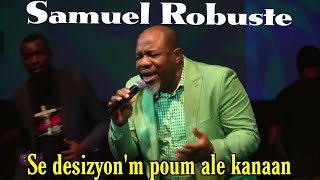 Samuel Robuste  Se desizyonm poum ale kanaan  Adoration et louange [upl. by Lane694]