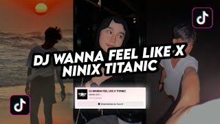 DJ WANNA FEEL LIKE X NINIX TITANIC BY SOPAN YETE VIRAL 🎧  BANYAK DICARI [upl. by Madonia]