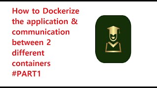 LESSON How to Dockerize or containerize the app amp communication btw 2 different containers PART1 [upl. by Croix563]