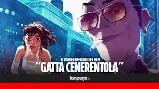 Il trailer ufficiale del film Gatta Cenerentola ESCLUSIVA [upl. by Aicenaj]