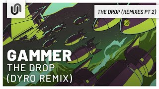 Gammer  THE DROP Dyro Remix [upl. by Ferdie]