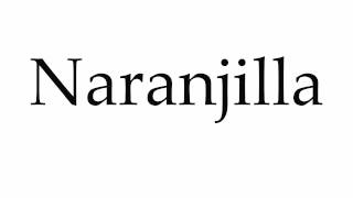 How to Pronounce Naranjilla [upl. by Wittenburg584]