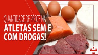 QUANTO INGERIR DE PROTEÍNA  PARA ATLETAS SEM E COM DROGAS [upl. by Anthony958]