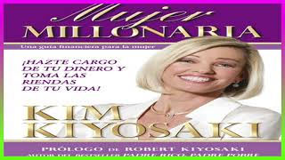 MUJER MILLONARIA KIM KIYOSAKI PARTE 2 AUDIO LIBRO [upl. by Aliahs]