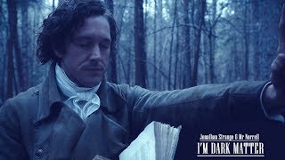 Jonathan Strange amp Mr Norrell  Im Dark Matter [upl. by Jacinthe]