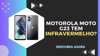 🔴 O MOTOROLA MOTO G23 TEM INFRAVERMELHO [upl. by Abbotsen]