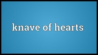 Knave of hearts Meaning [upl. by Theron]