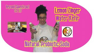 Natural Probiotic Soda Lemon Zinger Water Kefir  Beyond Sauerkraut S2E17 [upl. by Drogin]