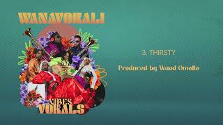 Wanavokali  Thirsty Official Audio SMS ‘Skiza 69810011’ to 811 [upl. by Ynohtnaeoj]