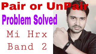 Mi band hrx pairing problem  Mi band Pair or unpair problem for iphone or android in Hindi [upl. by Meehyrb435]