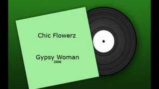 Chic Flowerz  Gypsy Woman 2006 [upl. by Durr]