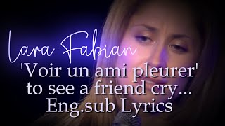 💖 Lara Fabian  Voir un ami pleurer  to see a friend cry Lyrics Eng Subs 💖 [upl. by Eylk]