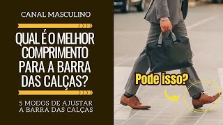 5 comprimentos altura para a barra da sua calça Qual é o certo ￼ Moda Masculina [upl. by Kwon]