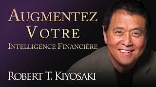 Augmentez votre intelligence financière Faites plus avec votre argent Robert Kiyosaki Livre audio [upl. by Kirbie]