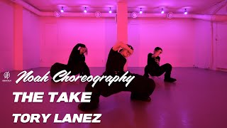 THE TAKE  TORY LANEZ  NOAH Choreography  Urban Play Dance Academy [upl. by Hilarius]