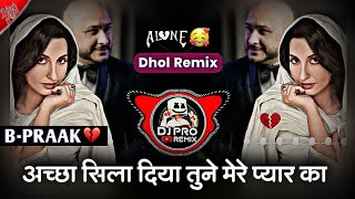 Achha Sila Diya Tune  DJ Song  DJ Pro Remix  Achha Sila Diya Tune Mere Pyar Ka  DJ Remix Songs [upl. by Wyly]