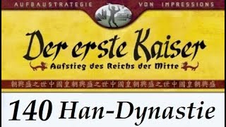 Lets Play quotDer erste Kaiserquot  140  Han  ChangAn 2  01 German  Deutsch [upl. by Nonna]