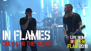 IN FLAMES  Only For The Weak  Live  Open Flair Festival 2018 [upl. by Ellenhoj]