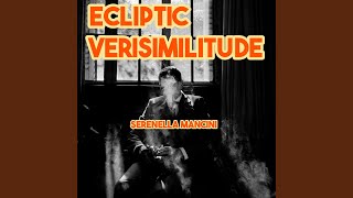 Ecliptic Verisimilitude [upl. by Zetniuq]