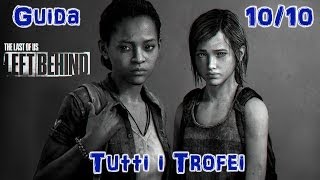 The Last Of Us  Left Behind  Come Sbloccare tutti i Trofei  ALL Trophies [upl. by Nreval776]